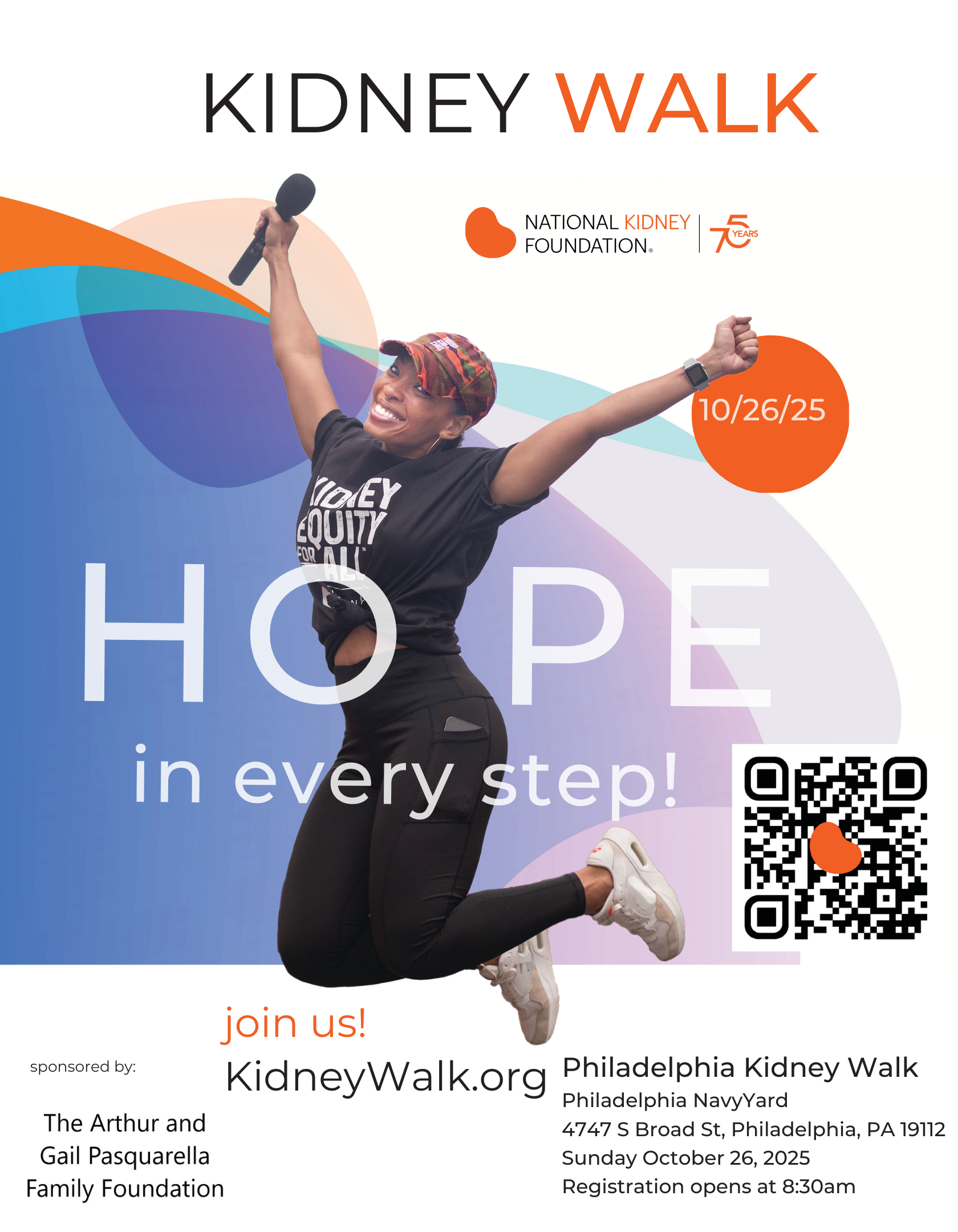 Philadelphia Kidney Walk 2025 Philadelphia Navy Yard 4747 S Broad St, Philadelphia, PA 19112 Sunday October 26, 2025 Registration opens at 8:30am Info at KidneyWalk.org Hosted by the National Kidney Foundation Sponsored by The Arthur and Gail Pasquarella Family Foundation